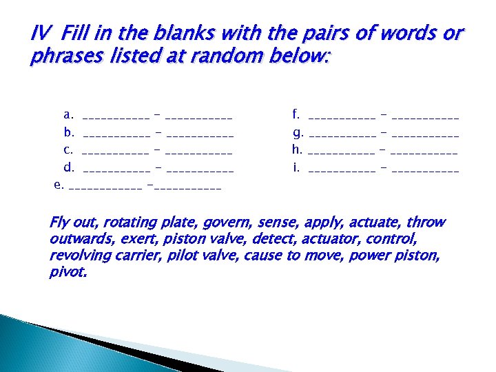 IV Fill in the blanks with the pairs of words or phrases listed at