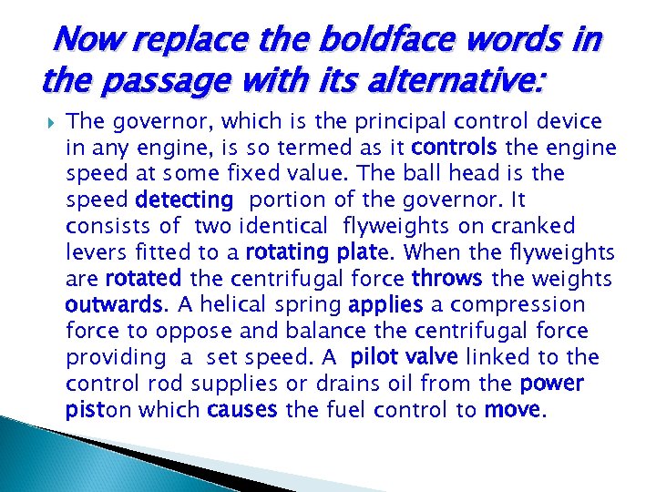 Now replace the boldface words in the passage with its alternative: The governor, which