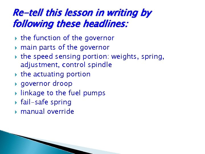 Re-tell this lesson in writing by following these headlines: the function of the governor