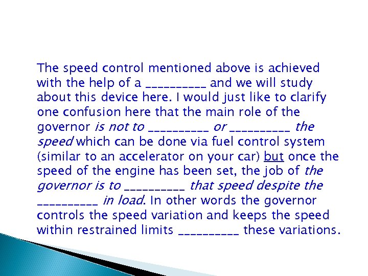 The speed control mentioned above is achieved with the help of a _____ and