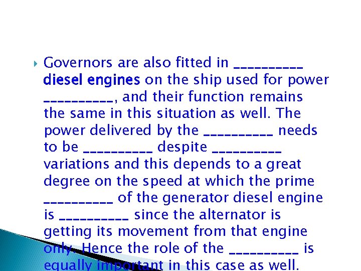  Governors are also fitted in _____ diesel engines on the ship used for