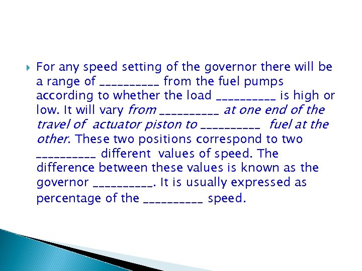  For any speed setting of the governor there will be a range of