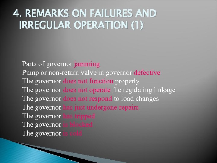 4. REMARKS ON FAILURES AND IRREGULAR OPERATION (1) Parts of governor jamming Pump or