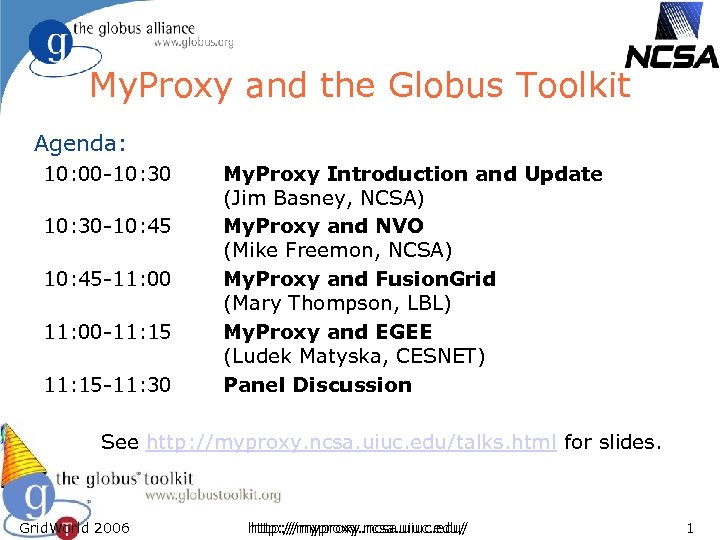 My. Proxy and the Globus Toolkit Agenda: 10: 00 -10: 30 -10: 45 -11: