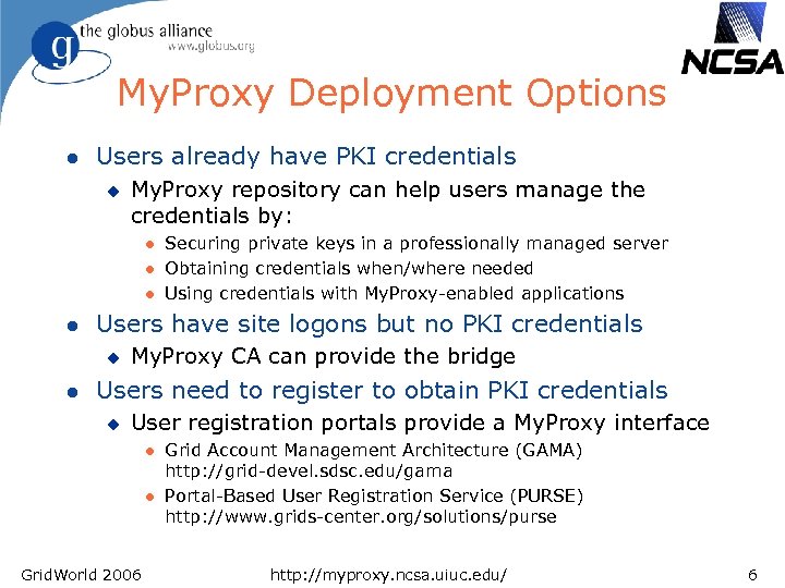 My. Proxy Deployment Options l Users already have PKI credentials u My. Proxy repository