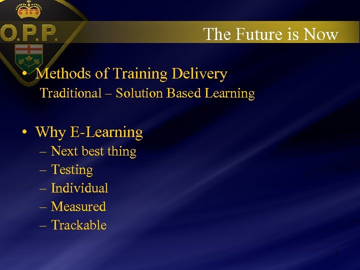 The Future is Now • Methods of Training Delivery Traditional – Solution Based Learning