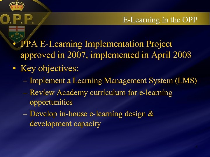E-Learning in the OPP • PPA E-Learning Implementation Project approved in 2007, implemented in