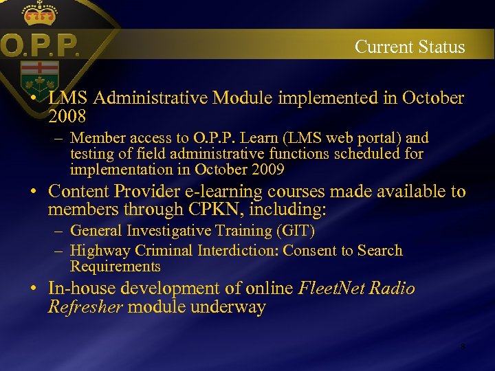 Current Status • LMS Administrative Module implemented in October 2008 – Member access to