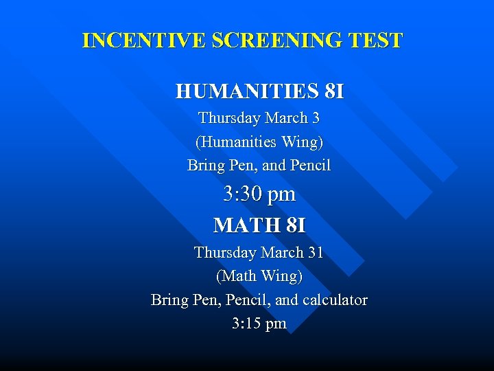 INCENTIVE SCREENING TEST HUMANITIES 8 I Thursday March 3 (Humanities Wing) Bring Pen, and