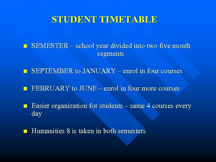 STUDENT TIMETABLE n SEMESTER – school year divided into two five month segments n