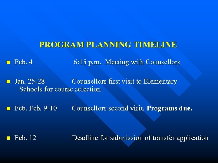 PROGRAM PLANNING TIMELINE n Feb. 4 6: 15 p. m. Meeting with Counsellors n