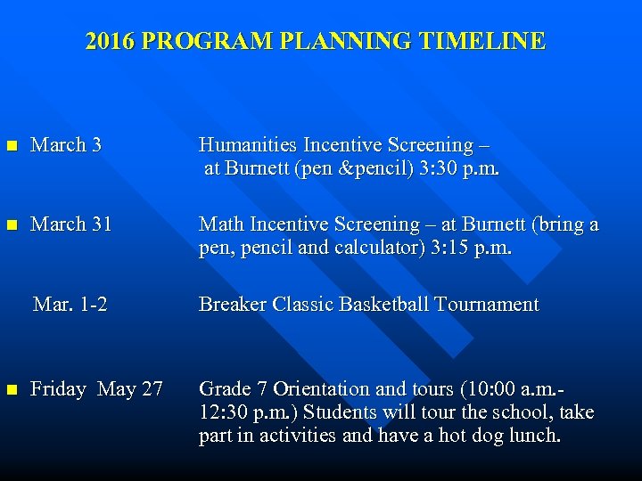 2016 PROGRAM PLANNING TIMELINE n March 3 Humanities Incentive Screening – at Burnett (pen