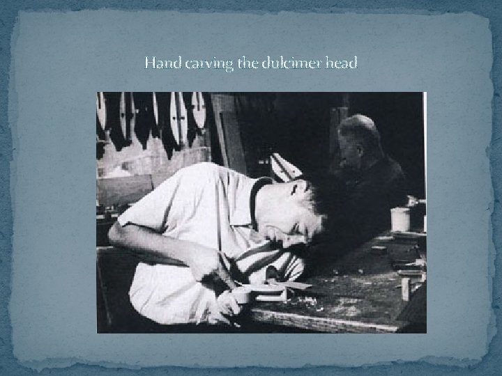 Hand carving the dulcimer head 