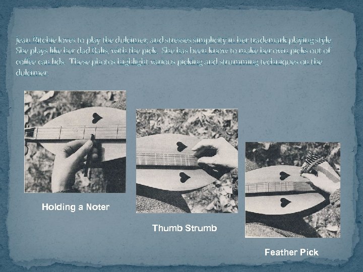 Jean Ritchie loves to play the dulcimer, and stresses simplicity in her trademark playing