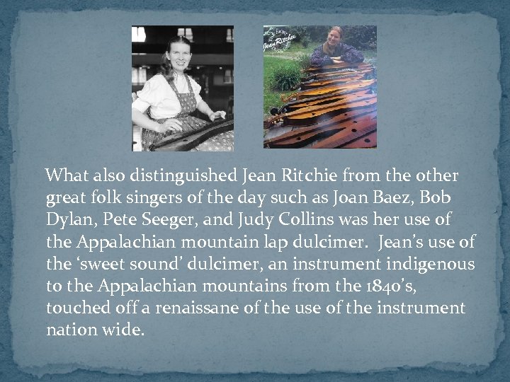 What also distinguished Jean Ritchie from the other great folk singers of the