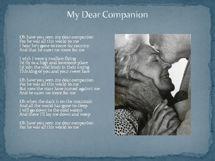 My Dear Companion Oh have you seen my dear companion For he was all