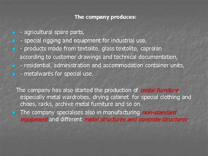  The company produces: - agricultural spare parts, n - special rigging and equipment