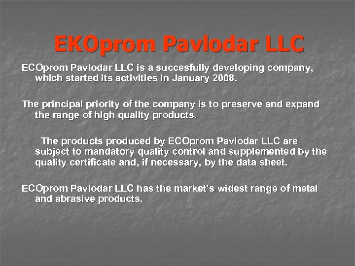 EKOprom Pavlodar LLC ECOprom Pavlodar LLC is a succesfully developing company, which started its