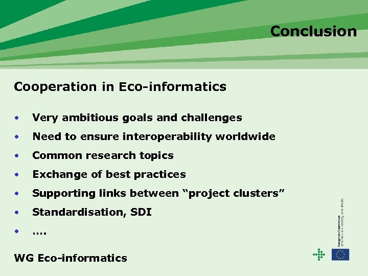 Conclusion Cooperation in Eco-informatics • Very ambitious goals and challenges • Need to ensure