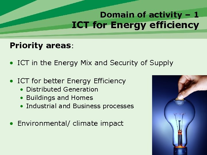 Domain of activity – 1 ICT for Energy efficiency Priority areas: • ICT in