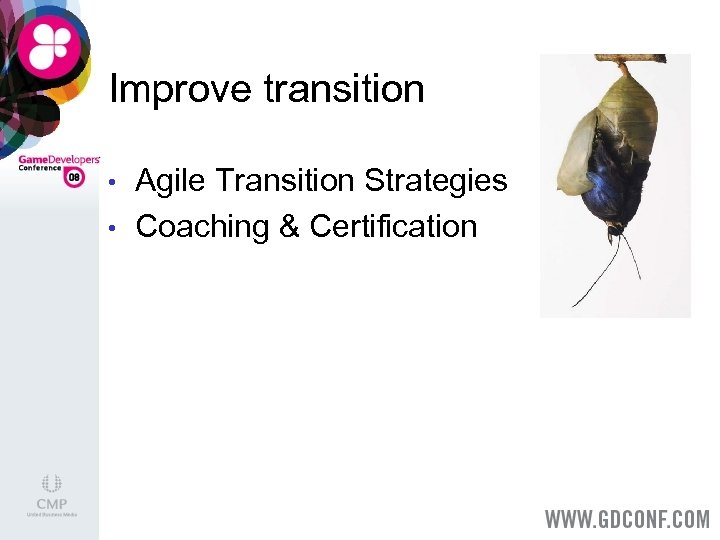 Improve transition • • Agile Transition Strategies Coaching & Certification 