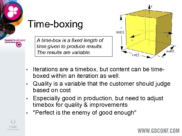 Time-boxing A time-box is a fixed length of time given to produce results. The