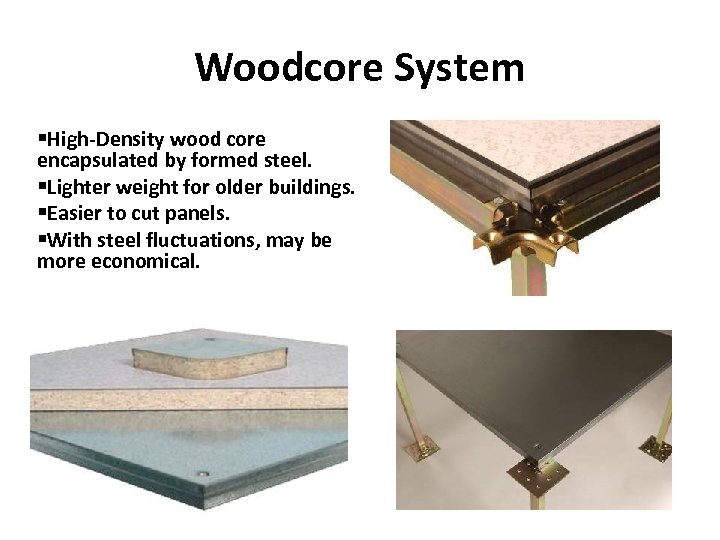 Woodcore System §High-Density wood core encapsulated by formed steel. §Lighter weight for older buildings.