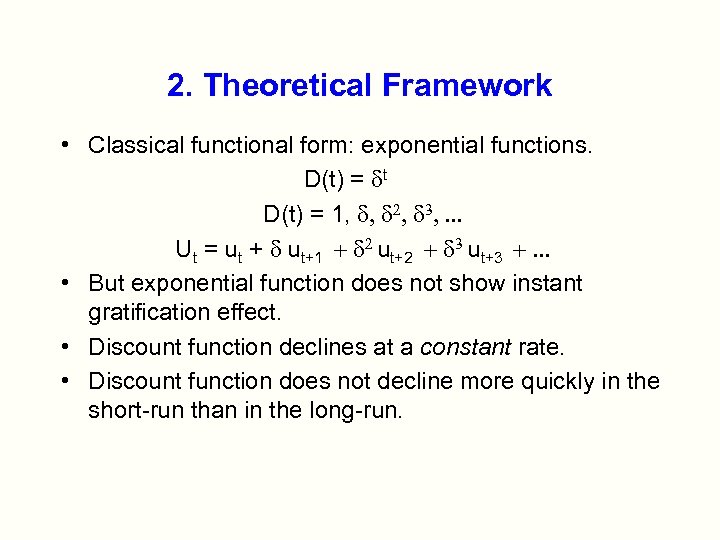 2. Theoretical Framework • Classical functional form: exponential functions. D(t) = dt D(t) =