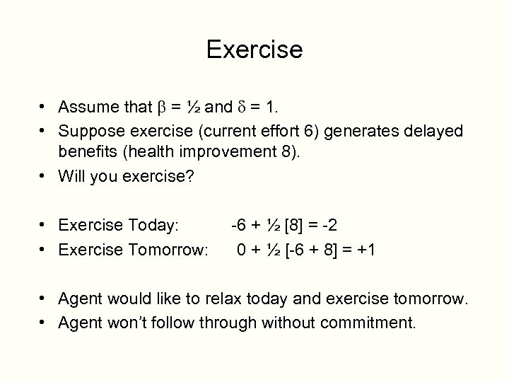 Exercise • Assume that b = ½ and d = 1. • Suppose exercise