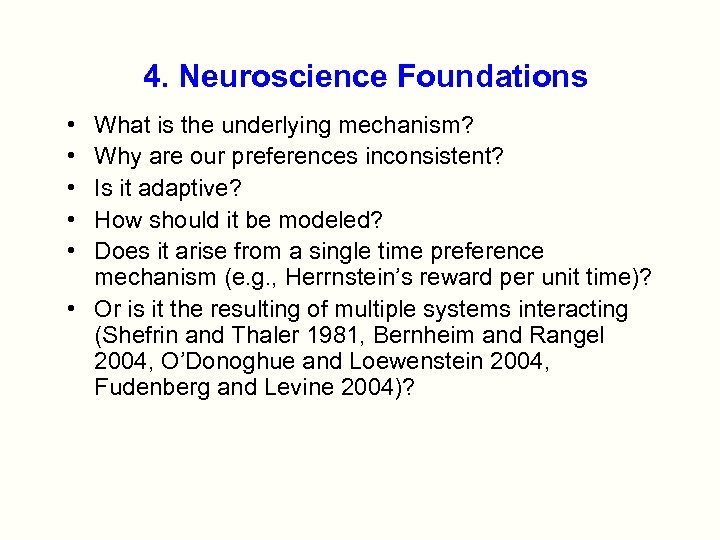 4. Neuroscience Foundations • • • What is the underlying mechanism? Why are our