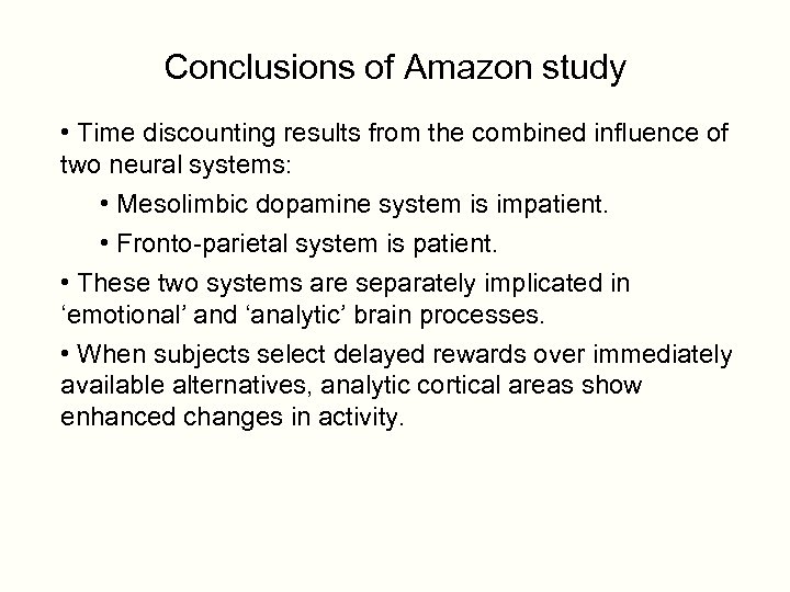 Conclusions of Amazon study • Time discounting results from the combined influence of two