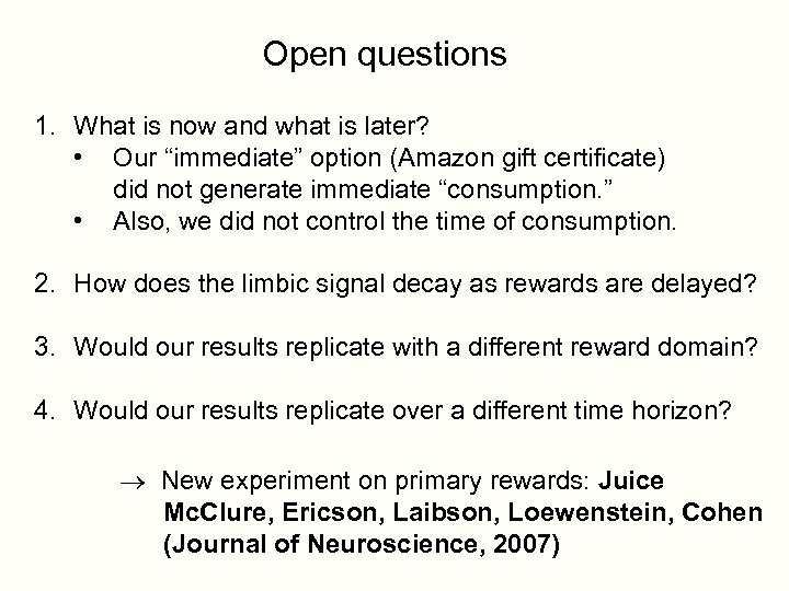 Open questions 1. What is now and what is later? • Our “immediate” option