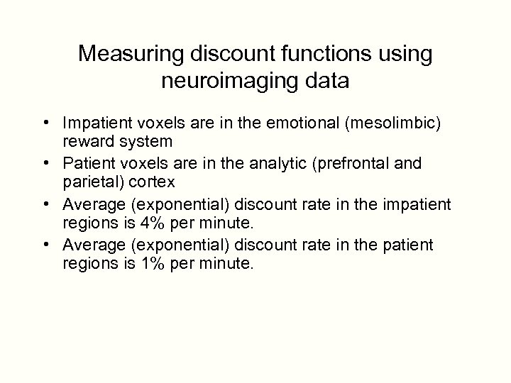 Measuring discount functions using neuroimaging data • Impatient voxels are in the emotional (mesolimbic)