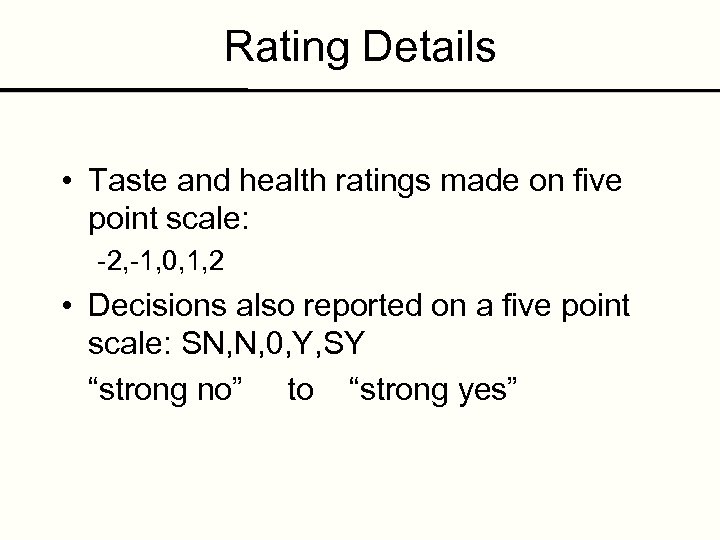 Rating Details • Taste and health ratings made on five point scale: -2, -1,