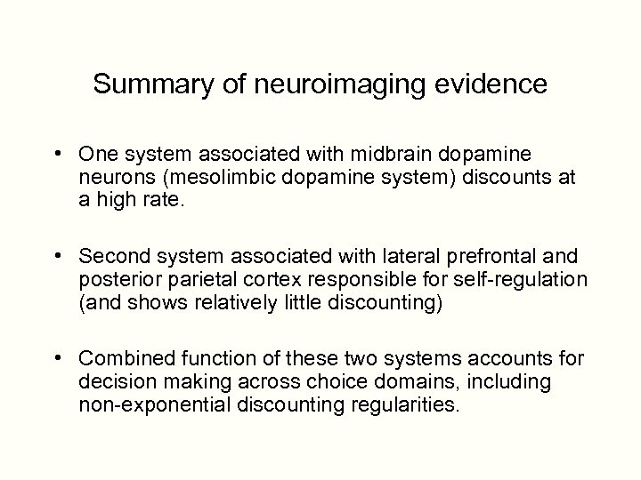 Summary of neuroimaging evidence • One system associated with midbrain dopamine neurons (mesolimbic dopamine