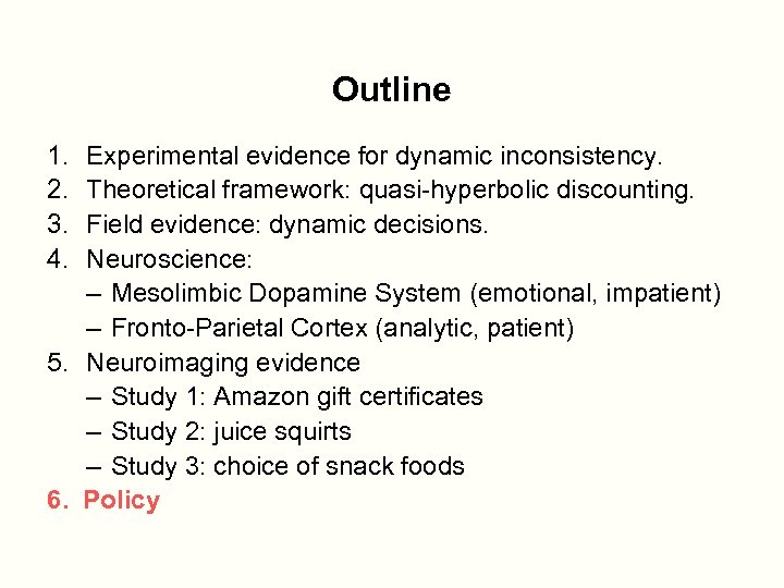 Outline 1. 2. 3. 4. Experimental evidence for dynamic inconsistency. Theoretical framework: quasi-hyperbolic discounting.