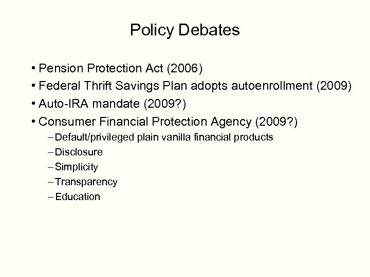 Policy Debates • Pension Protection Act (2006) • Federal Thrift Savings Plan adopts autoenrollment