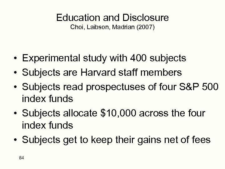 Education and Disclosure Choi, Laibson, Madrian (2007) • Experimental study with 400 subjects •