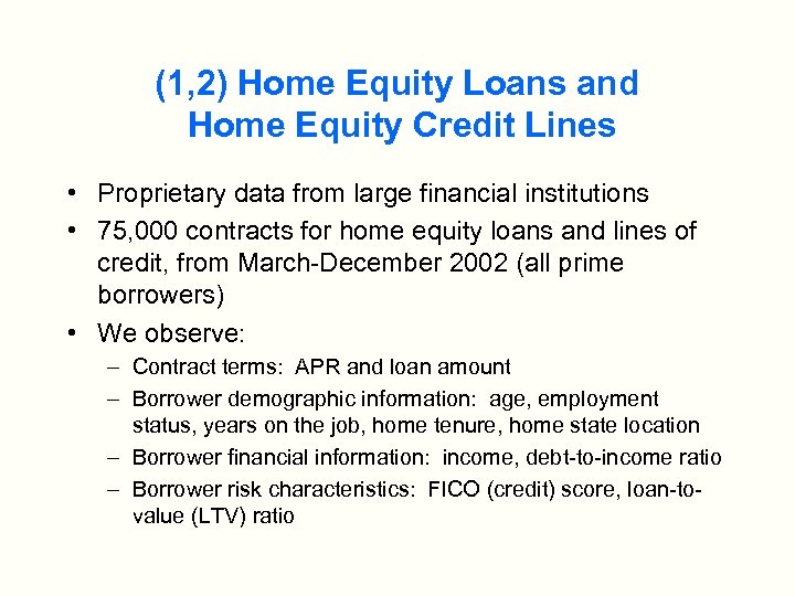 (1, 2) Home Equity Loans and Home Equity Credit Lines • Proprietary data from