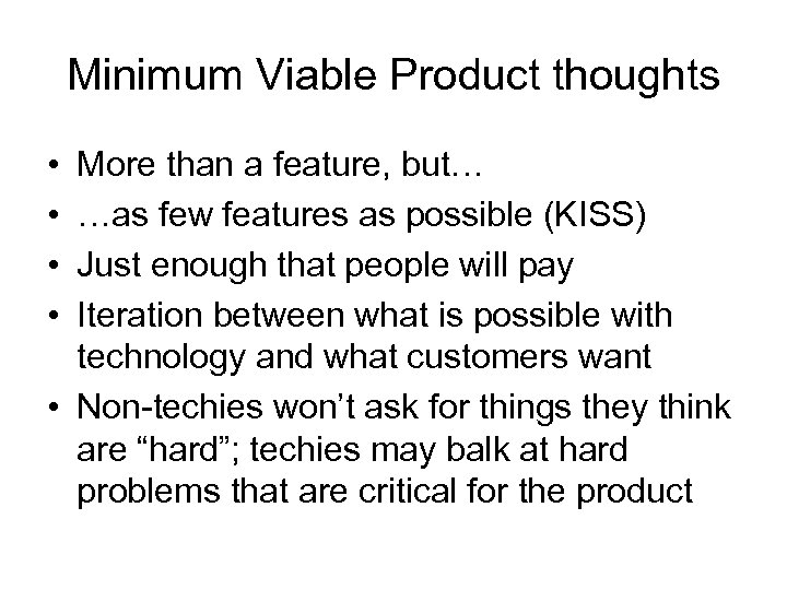 Minimum Viable Product thoughts • • More than a feature, but… …as few features