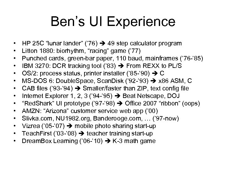 Ben’s UI Experience • • • • HP 25 C “lunar lander” (’ 76)