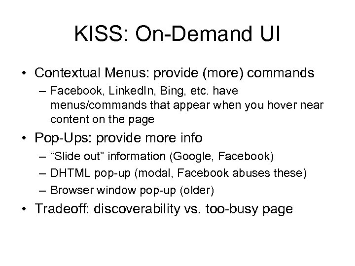 KISS: On-Demand UI • Contextual Menus: provide (more) commands – Facebook, Linked. In, Bing,