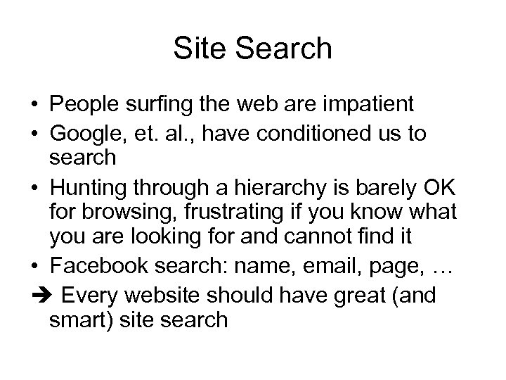 Site Search • People surfing the web are impatient • Google, et. al. ,