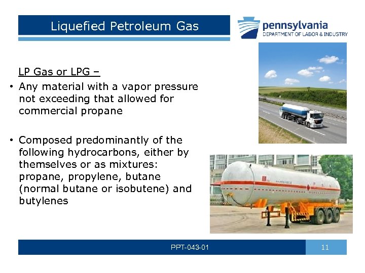 Liquefied Petroleum Gas LP Gas or LPG – • Any material with a vapor