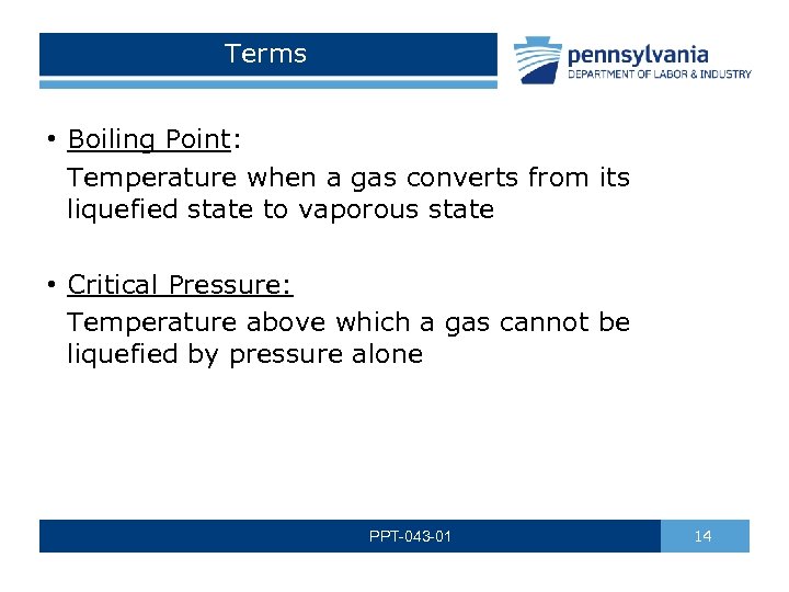 Terms • Boiling Point: Temperature when a gas converts from its liquefied state to