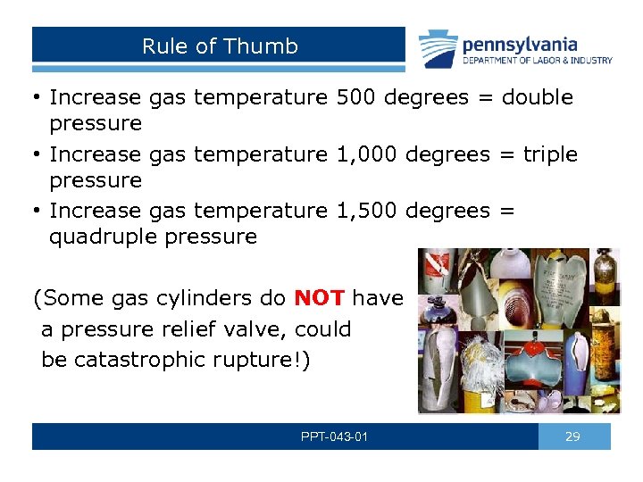 Rule of Thumb • Increase gas temperature 500 degrees = double pressure • Increase