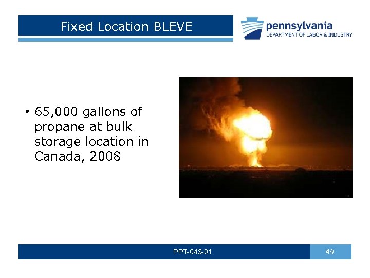 Fixed Location BLEVE • 65, 000 gallons of propane at bulk storage location in