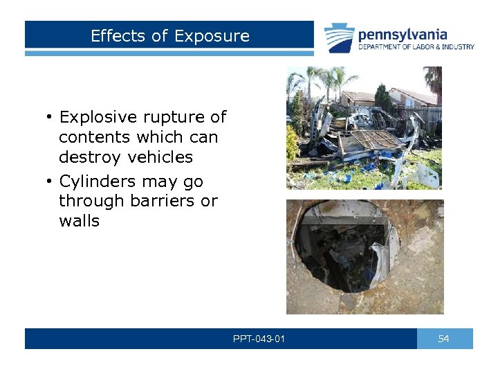 Effects of Exposure • Explosive rupture of contents which can destroy vehicles • Cylinders