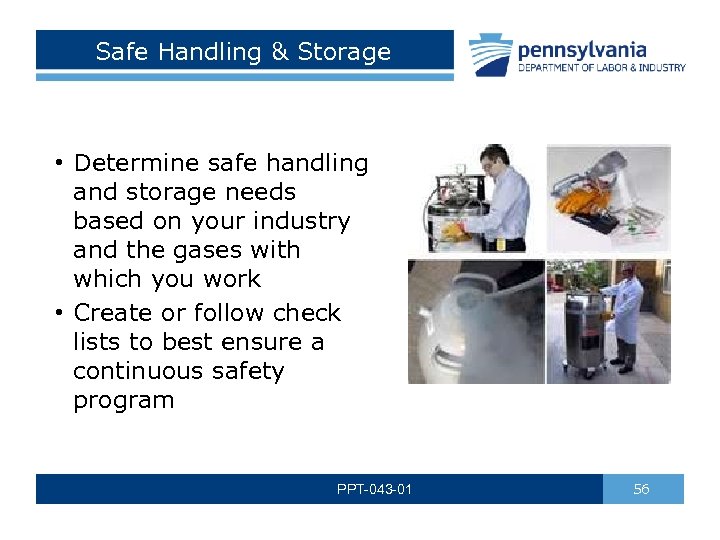 Safe Handling & Storage • Determine safe handling and storage needs based on your