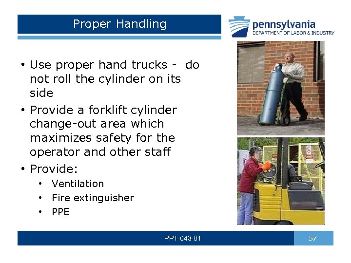 Proper Handling • Use proper hand trucks - do not roll the cylinder on